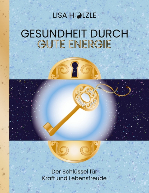 Gesundheit durch gute Energie -  Lisa Hölzle