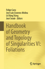 Handbook of Geometry and Topology of Singularities VI: Foliations - 