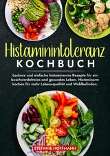 Histaminintoleranz Kochbuch - Stefanie Hoffmann