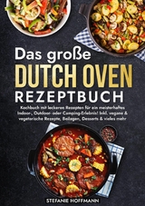 Das große Dutch Oven Rezeptbuch - Stefanie Hoffmann