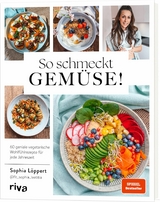 So schmeckt Gemüse! -  Sophia Löppert