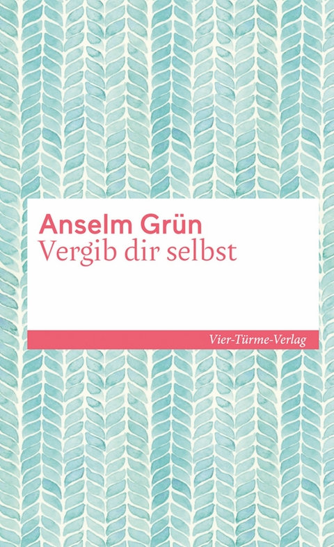 Vergib dir selbst - Anselm Grün