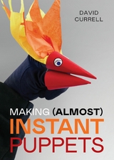 Making (Almost) Instant Puppets -  David Currell