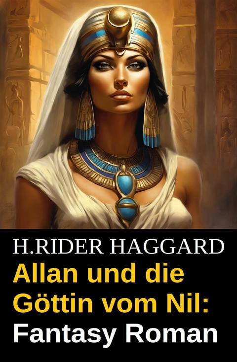 Allan und die Göttin vom Nil: Fantasy Roman -  H. Rider Haggard