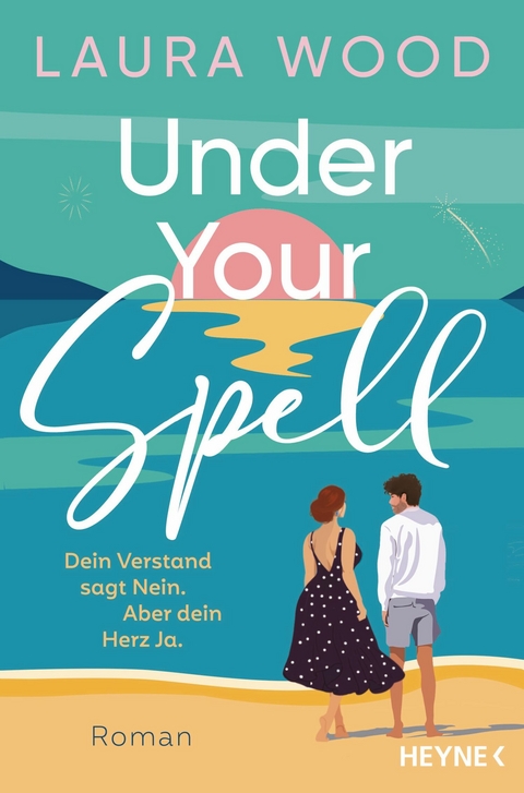 Under Your Spell – Dein Verstand sagt Nein. Aber dein Herz Ja. - Laura Wood