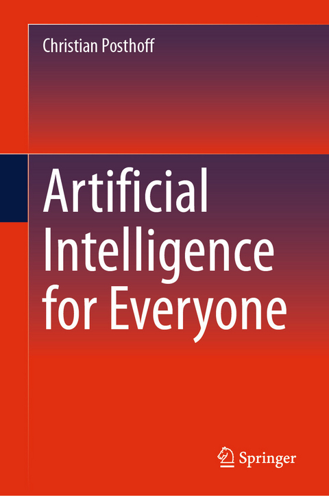 Artificial Intelligence for Everyone - Christian Posthoff