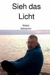 Sieh das Licht - Walerij Seliwanow