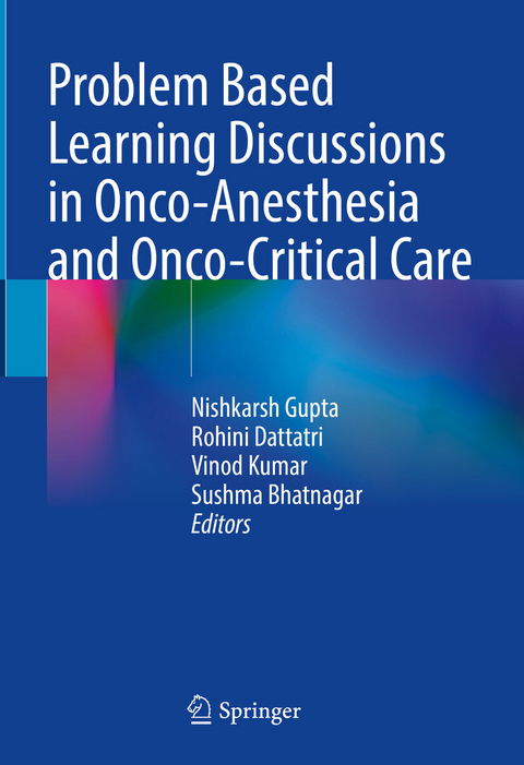 Problem Based Learning Discussions in Onco-Anesthesia and Onco-Critical Care - 