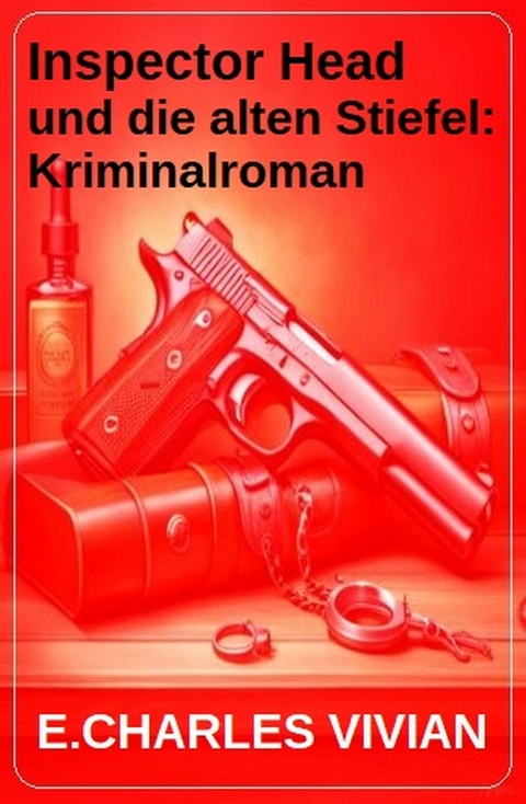 Inspector Head und die alten Stiefel: Kriminalroman -  E. Charles Vivian