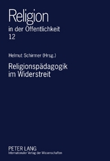 Religionspädagogik im Widerstreit - 