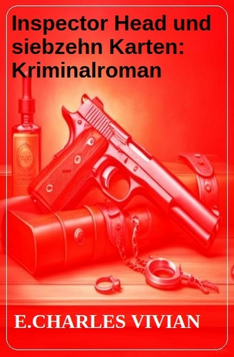 Inspector Head und siebzehn Karten: Kriminalroman -  E. Charles Vivian