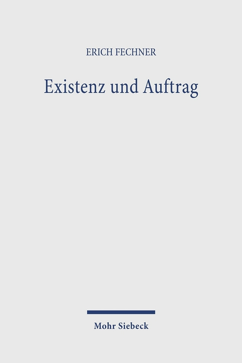 Existenz und Auftrag -  Erich Fechner