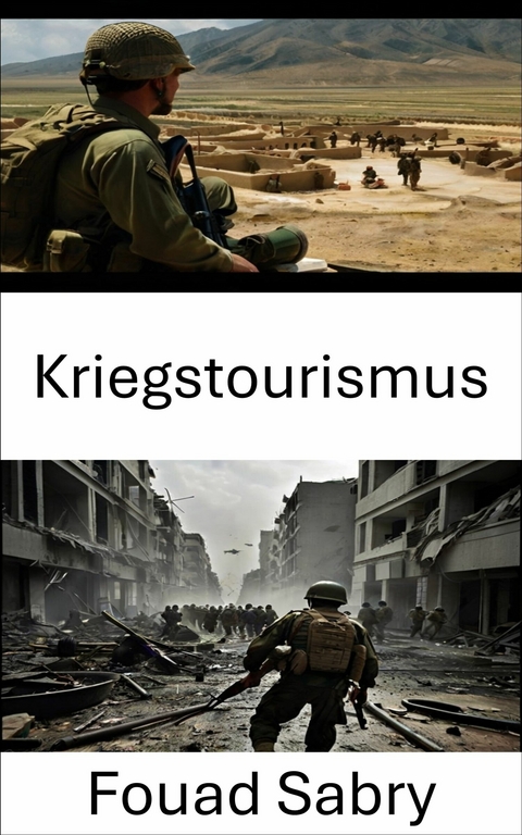 Kriegstourismus -  Fouad Sabry