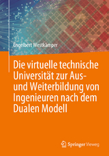 Die virtuelle technische Universität zur Aus- und Weiterbildung von Ingenieuren nach dem Dualen Modell -  Engelbert Westkämper