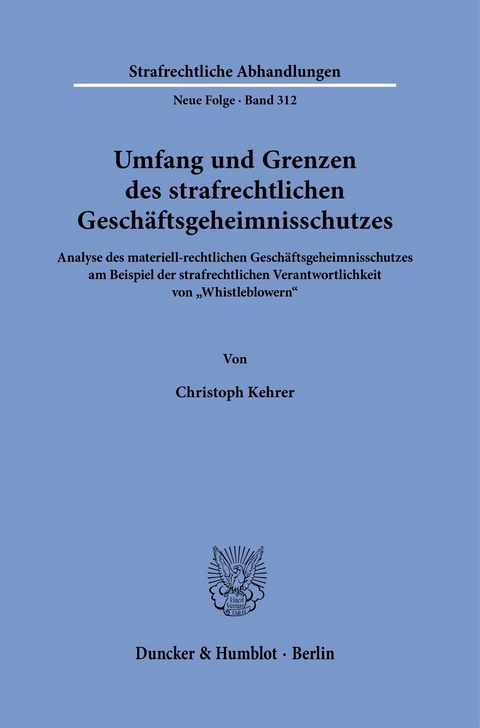 Umfang und Grenzen des strafrechtlichen Geschäftsgeheimnisschutzes. -  Christoph Kehrer