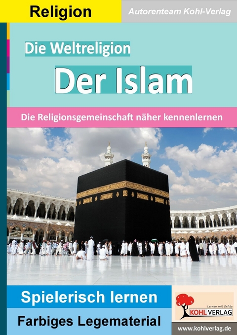 Die Weltreligion Der Islam -  Autorenteam Kohl-Verlag