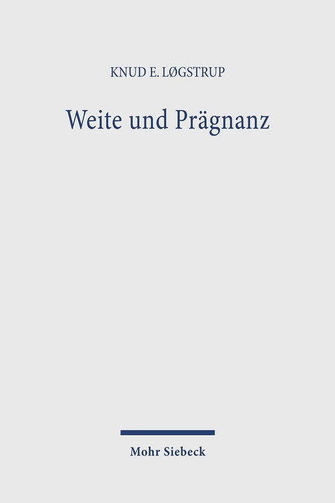 Weite und Prägnanz -  Knud E Løgstrup