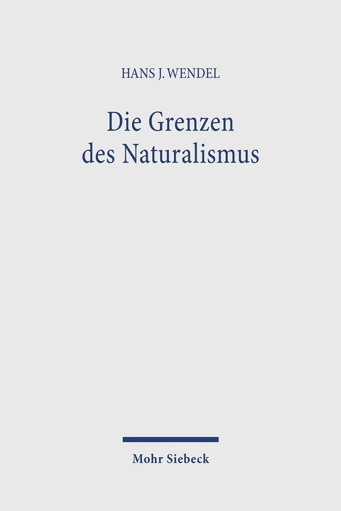 Die Grenzen des Naturalismus -  Hans J Wendel