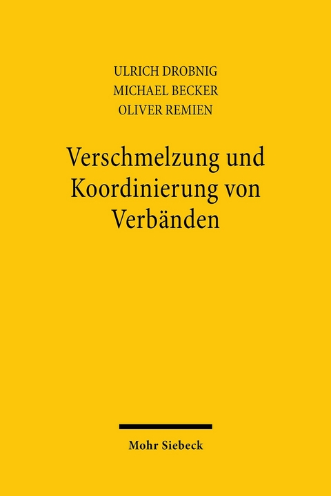 Verschmelzung und Koordinierung von Verbänden -  Michael Becker,  Ulrich Drobnig,  Oliver Remien