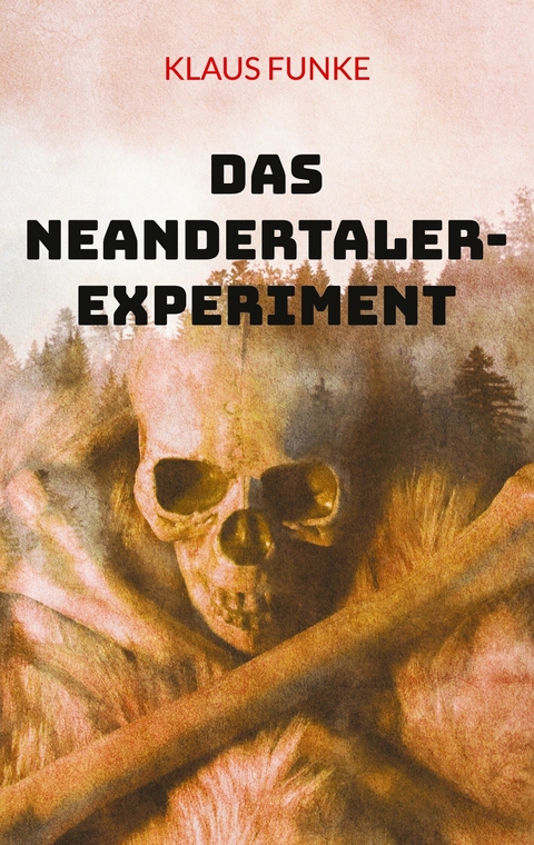 Das Neandertaler-Experiment - Klaus Funke