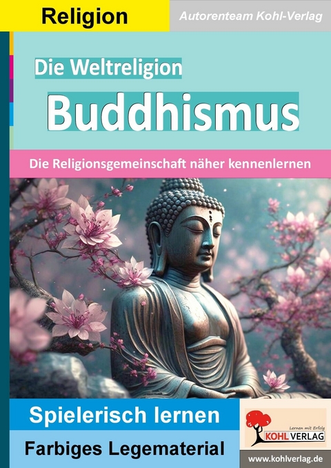 Die Weltreligion Buddhismus -  Autorenteam Kohl-Verlag