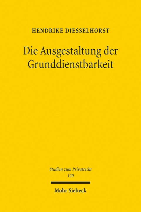 Die Ausgestaltung der Grunddienstbarkeit -  Hendrike Diesselhorst