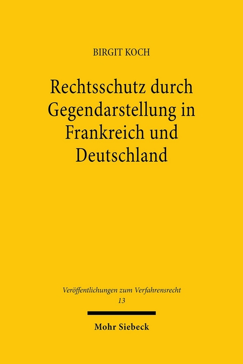 Rechtsschutz durch Gegendarstellung in Frankreich und Deutschland -  Birgit Koch