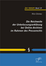 Die Reichweite der Unterlassungserklärung bei Online-Archiven im Rahmen des Presserechts - Nico Gronau