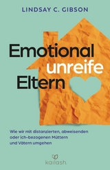 Emotional unreife Eltern - Lindsay C. Gibson