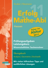 Erfolg im Mathe-Abi 2011 Hessen Prüfungsaufgaben Leistungskurs Wissenschaftlicher Taschenrechner - Helmut Gruber, Robert Neumann