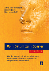 Vom Datum zum Dossier - Astrid Auer-Reinsdorff, Joachim Jakobs, Niels Lepperhoff