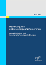 Bewertung von mittelständigen Unternehmen: Goodwill-Findung und immaterielle Vermögen in Bilanzen - Mario Pinta