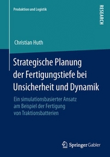 Strategische Planung der Fertigungstiefe bei Unsicherheit und Dynamik - Christian Huth