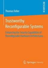 Trustworthy Reconfigurable Systems - Thomas Feller