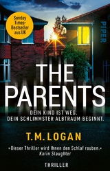 The Parents - Dein Kind ist weg. Dein schlimmster Albtraum beginnt. -  T.M. Logan