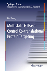 Multistate GTPase Control Co-translational Protein Targeting - Xin Zhang