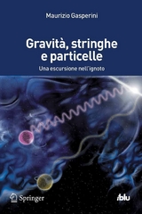 Gravità, stringhe e particelle - Maurizio Gasperini