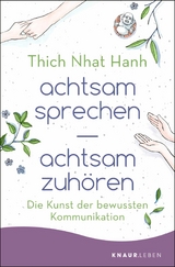 achtsam sprechen - achtsam zuhören -  Thich Nhat Hanh