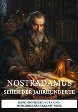 Nostradamus –  Seher der Jahrhunderte - Aristide de Fontenac