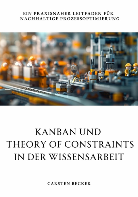 Kanban und  Theory of Constraints in der Wissensarbeit - Carsten Becker