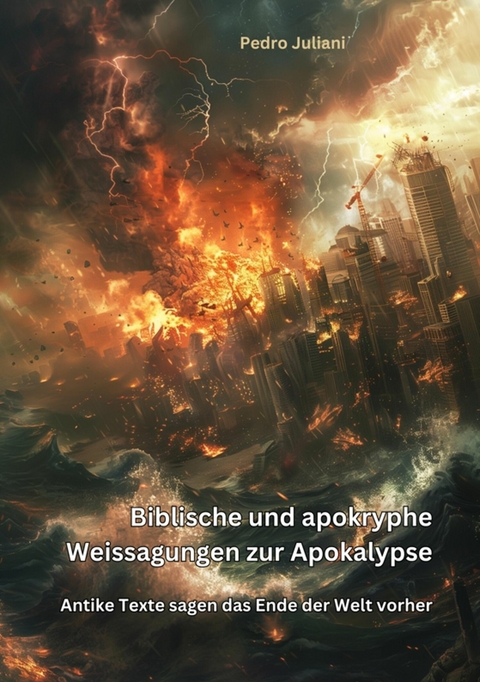 Biblische und apokryphe Weissagungen zur  Apokalypse - Pedro Juliani