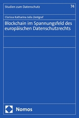 Blockchain im Spannungsfeld des europäischen Datenschutzrechts - Clarissa Katharina Julia Zentgraf