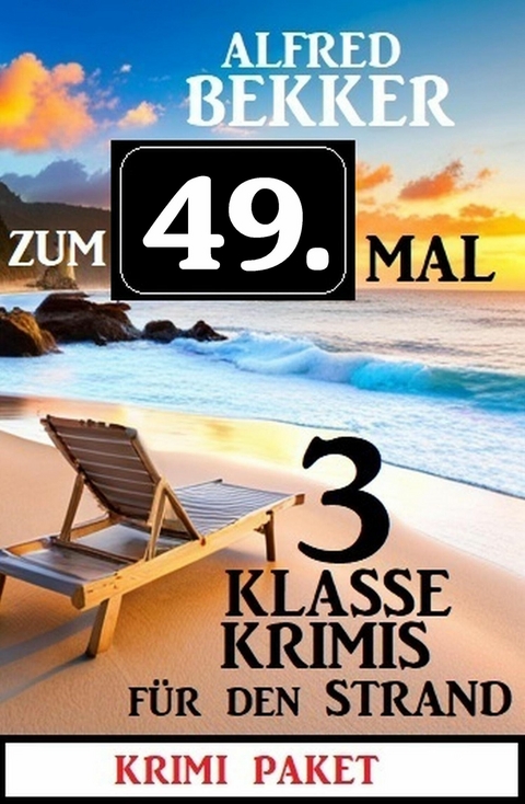 Zum 49.Mal 3 klasse Krimis für den Strand Krimi Paket -  Alfred Bekker