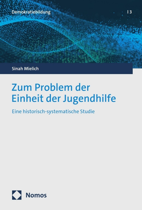 Zum Problem der Einheit der Jugendhilfe - Sinah Mielich