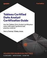 Tableau Certified Data Analyst Certification Guide -  Harry Cooney,  Daisy Jones