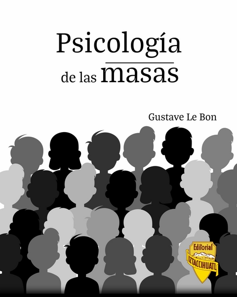 Psicología de las masas -  Gustave le Bon