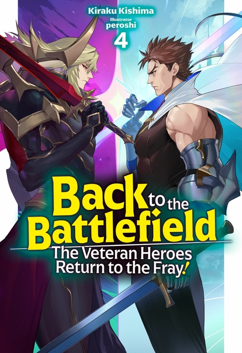 Back to the Battlefield: The Veteran Heroes Return to the Fray! Volume 4 - Kiraku Kishima