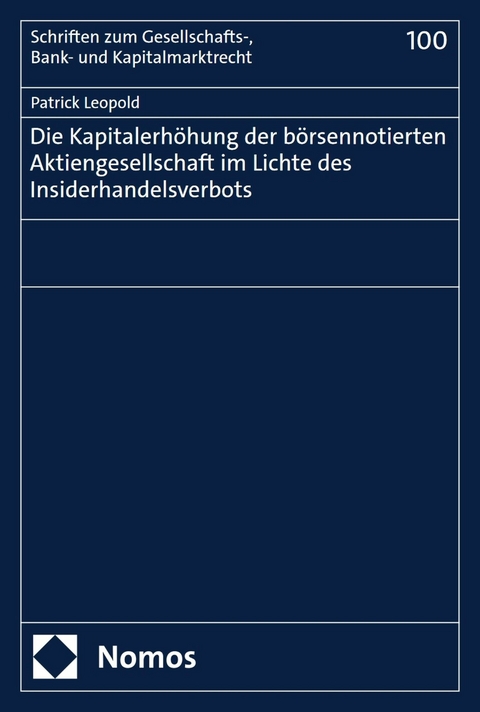 Die Kapitalerhöhung der börsennotierten Aktiengesellschaft im Lichte des Insiderhandelsverbots - Patrick Leopold