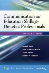 Communication and Education Skills for Dietetics Professionals - Holli, Betsy B.; Beto, Judith A.; Calabrese, Richard J.; Maillet, Julie O'Sullivan