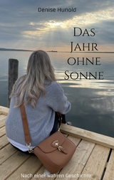 Das Jahr ohne Sonne - Denise Hunold